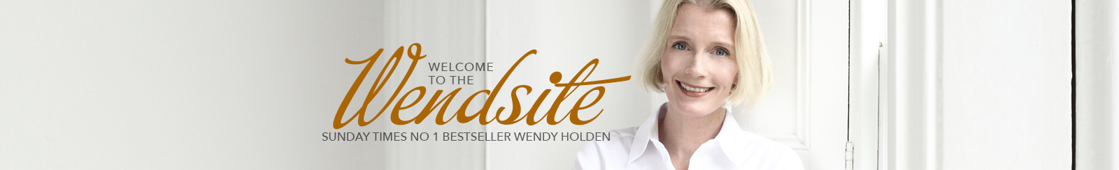 Top banner image showing Wendy Holden to the right of text saying Welcome to the Wendsite. Multi-million selling author Wendy Holden